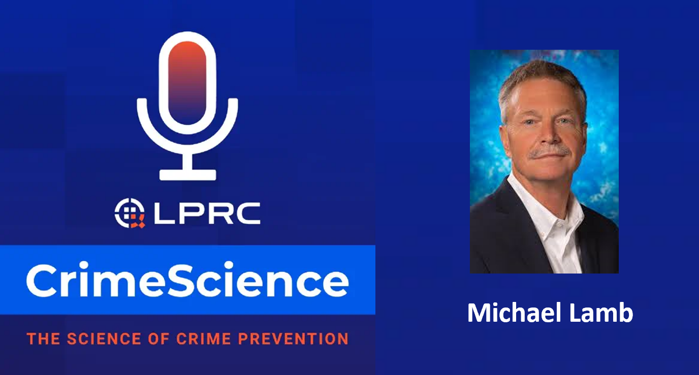 Loss Prevention Research Council Weekly Series - Episode 183 - Interview Insights from Michael Lamb