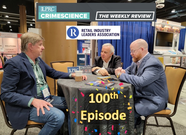 Loss Prevention Research Council Weekly Series - Episode 100 - LIVE from RILA Asset Protection Conference 2022
